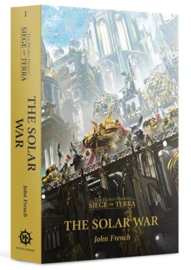 THE HORUS HERESY -  SIEGE OF TERRA - THE SOLAR WAR - JOHN FRENCH