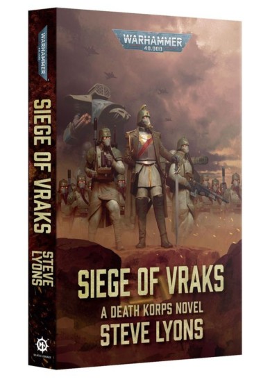 WARHAMMER 40.000 - SIEGE OF VRAKS - A DEATH KORPS NOVEL - STEVE LYONS (BOOK)