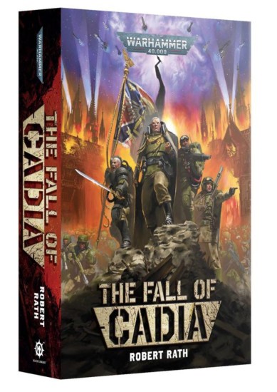 WARHAMMER 40.000 - THE FALL OF CADIA - ROBERT RATH (BOOK)